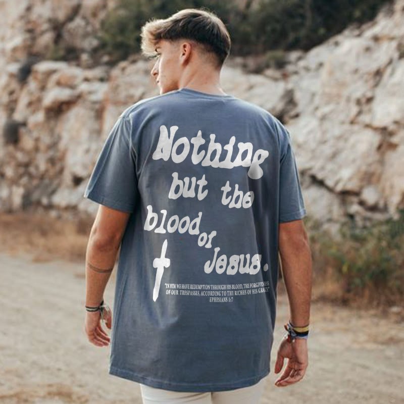 Nothing But Blood Of Jesus Print T-shirt